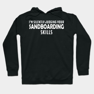 Sandboarding - I'm silently judging your sandboarding skills Hoodie